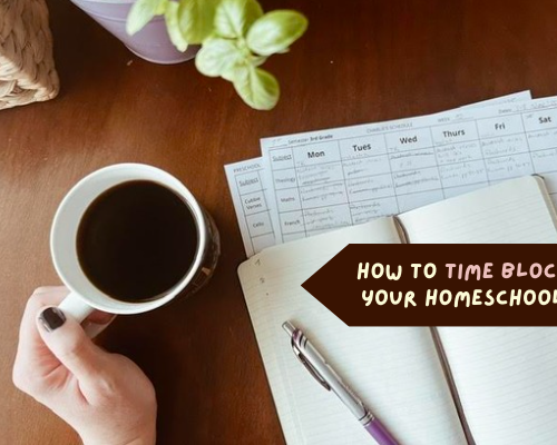 How to Use Time Blocking in Your Homeschool Schedule